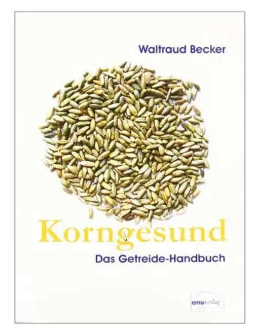 Korngesund - das Getreidehandbuch